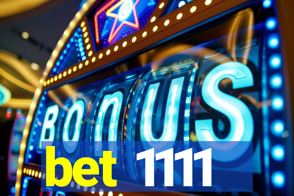 bet 1111